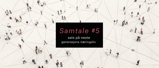 Smarte og bærekraftige lokalsamfunn: Sats på neste generasjons næringsliv